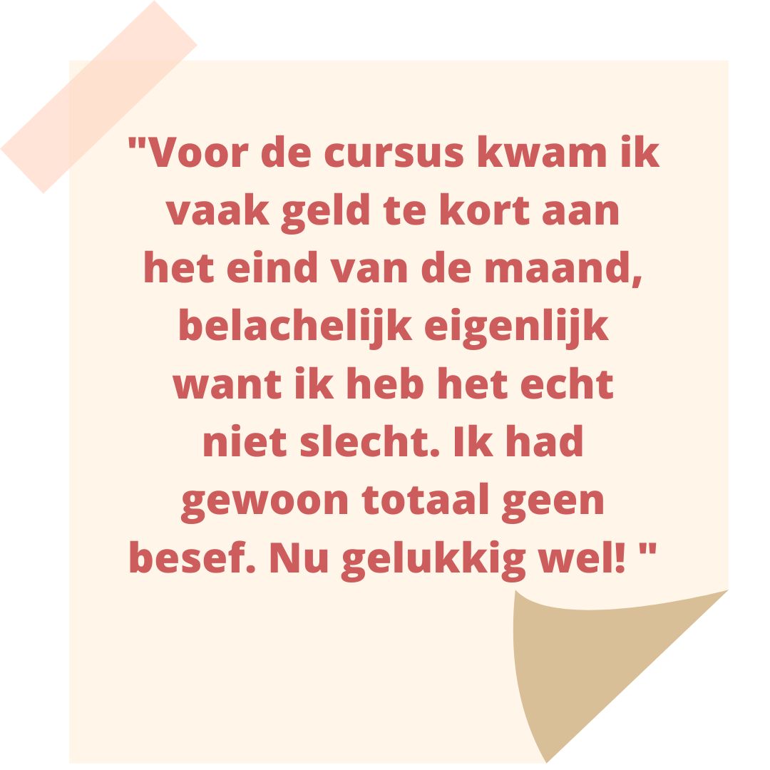 Voor de cursus vloog het geld eruit zodra ik het geld binnenkreeg, nu heb ik veel meer inzicht en weet ik hoe ik meer geld moet aantrekken (3)