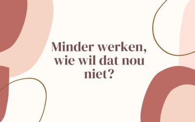 Minder werken? Wie wil dat nou niet..