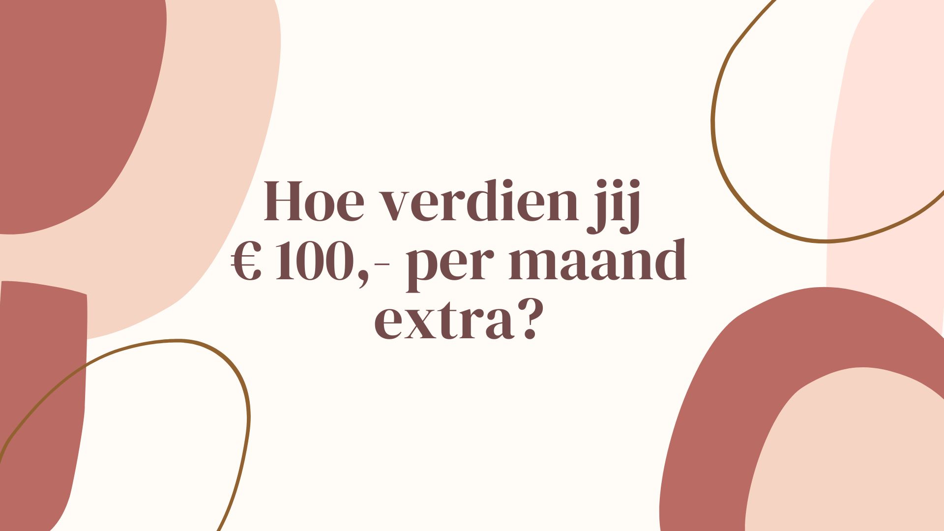 hoe verdien je 100 euro per maand extra