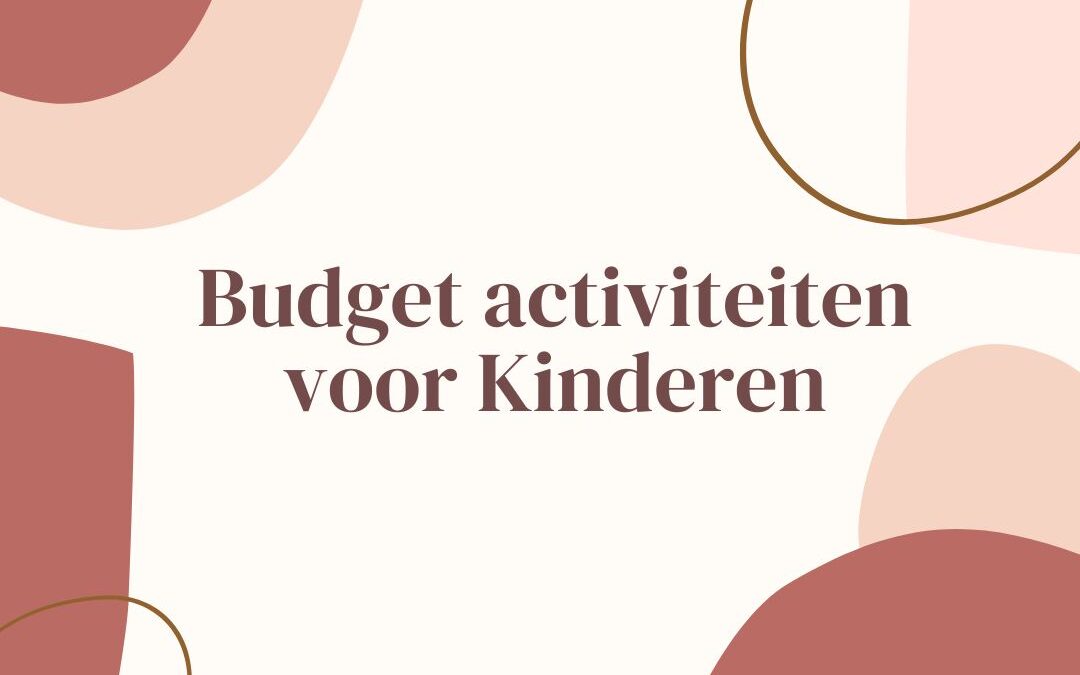 Budget activiteiten met de kinderen
