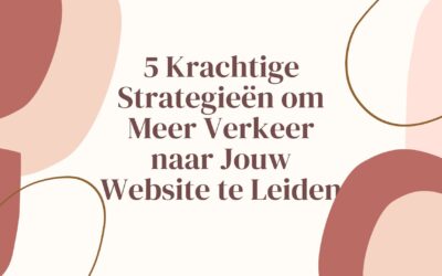 Meer verkeer naar je website? Ik deel 5 strategieën met je!