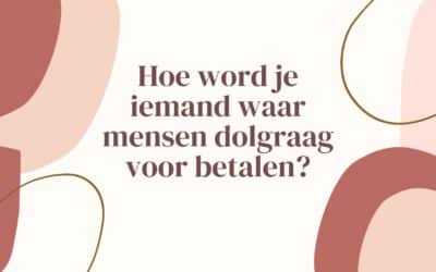 Meer klanten: Hoe word je iemand waar mensen graag voor betalen?