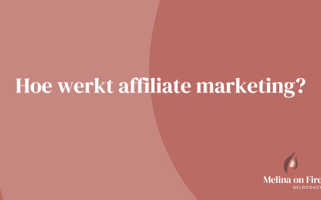Hoe werkt affiliate marketing?