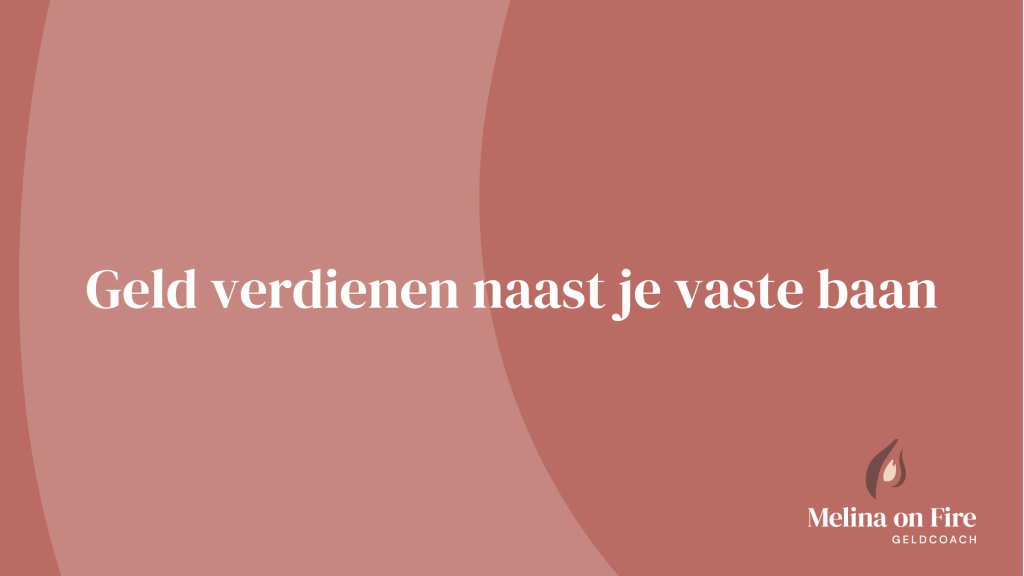 Geld verdienen naast je vaste baan - Melina on Fire