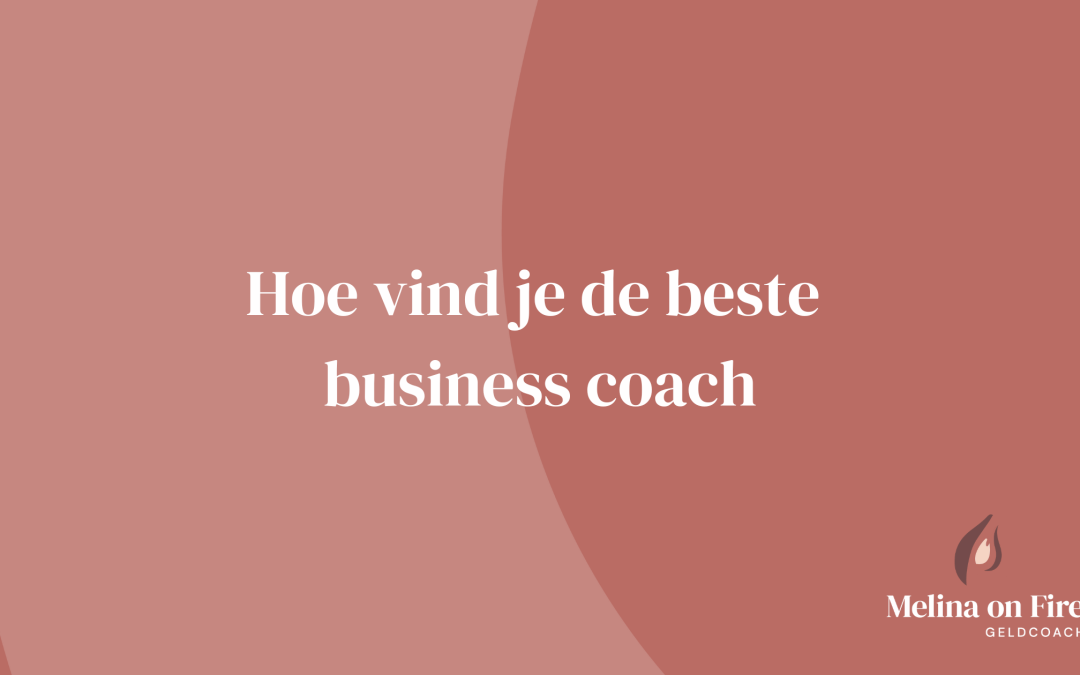 De kracht van een business coach én hoe vindt je de juist coach!