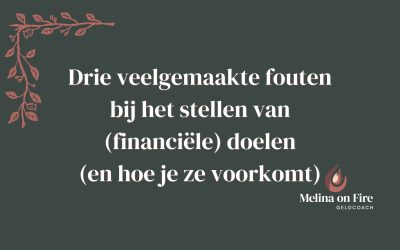 Drie veelgemaakte fouten bij het stellen van (financiële) doelen (en hoe je ze voorkomt)