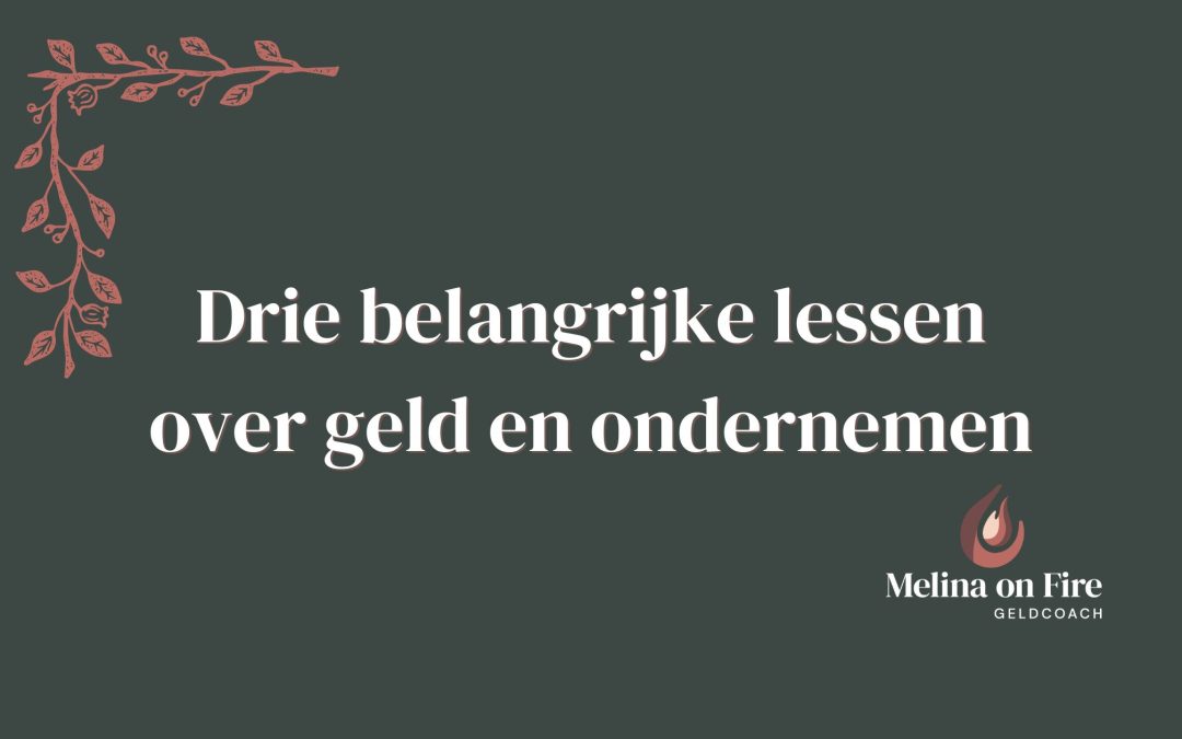 Drie belangrijke lessen over geld en ondernemen