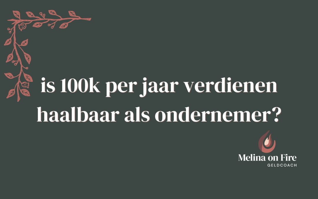 is 100k per jaar verdienen haalbaar als ondernemer?