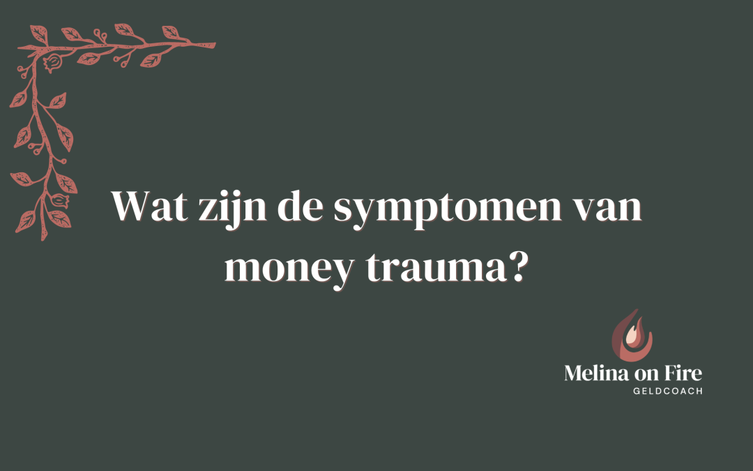 Wat zijn de symptomen van money trauma?