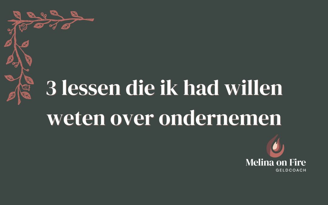 3 Ondernemers lessen die ik had willen weten