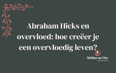 abraham hicks en overvloed: hoe creëer je een overvloedig leven?