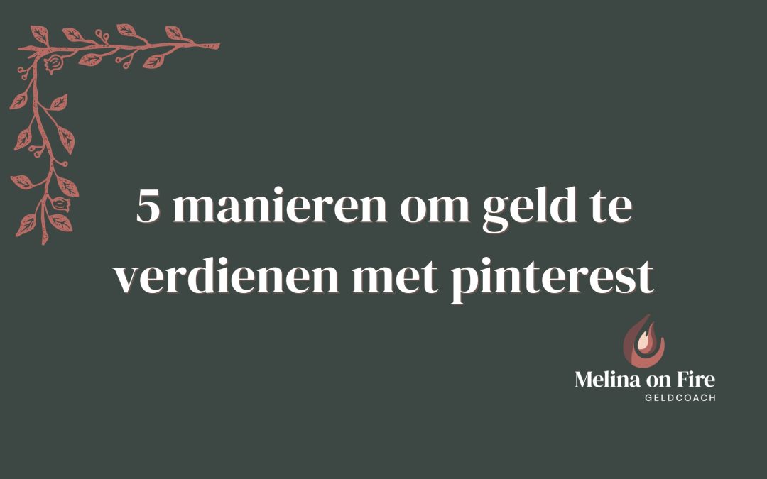 5 manieren om geld te verdienen met Pinterest