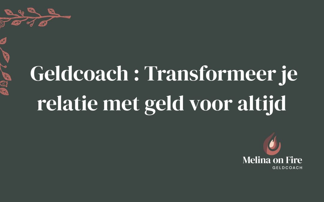 Geldcoach : Transformeer je relatie met geld voor altijd