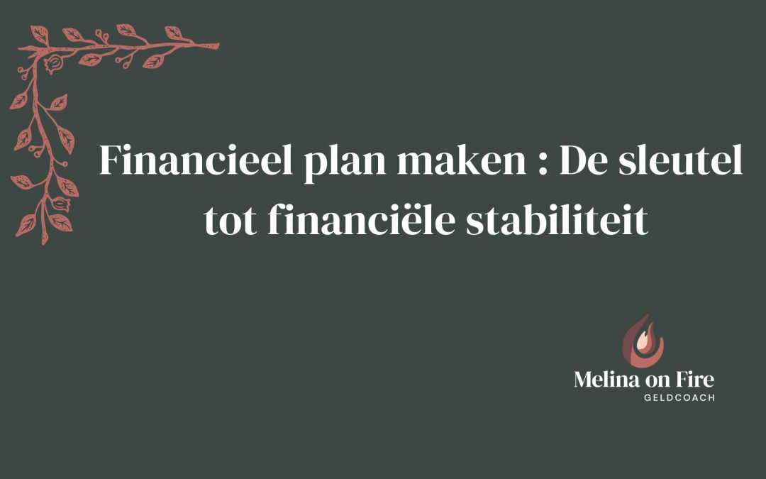 Financieel plan maken : De sleutel tot financiële stabiliteit