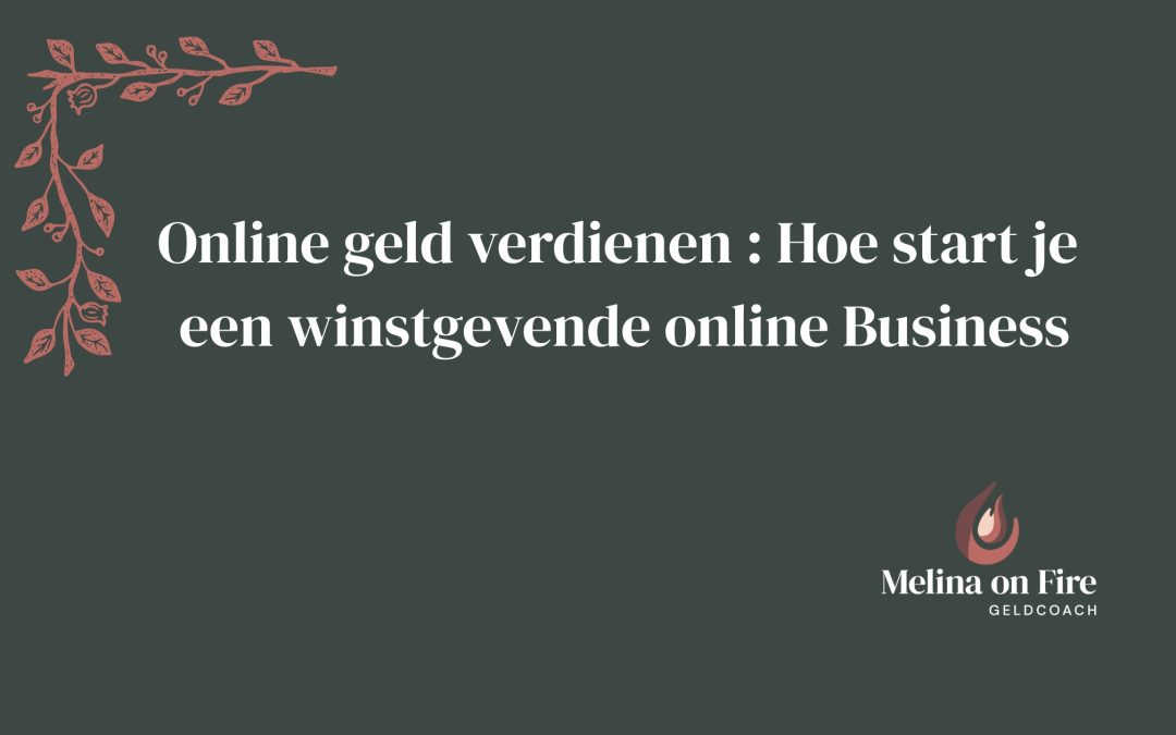 Online geld verdienen : Hoe start je een winstgevende online business