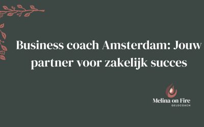 Business coach Amsterdam: Jouw partner voor zakelijk succes