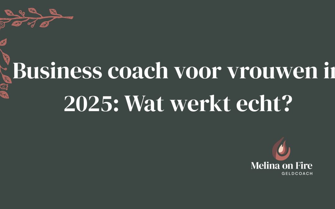 Business coach voor vrouwen in 2025: Wat werkt echt?