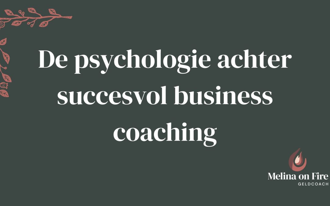 De psychologie achter succesvol business coaching