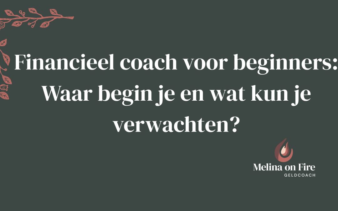 financiële coach  voor beginners: Waar begin je en wat kun je verwachten?