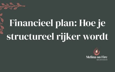 Financieel plan: Hoe je structureel rijker wordt