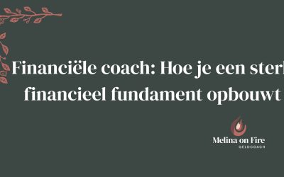 Financiële coach: Hoe je een sterk financieel fundament opbouwt