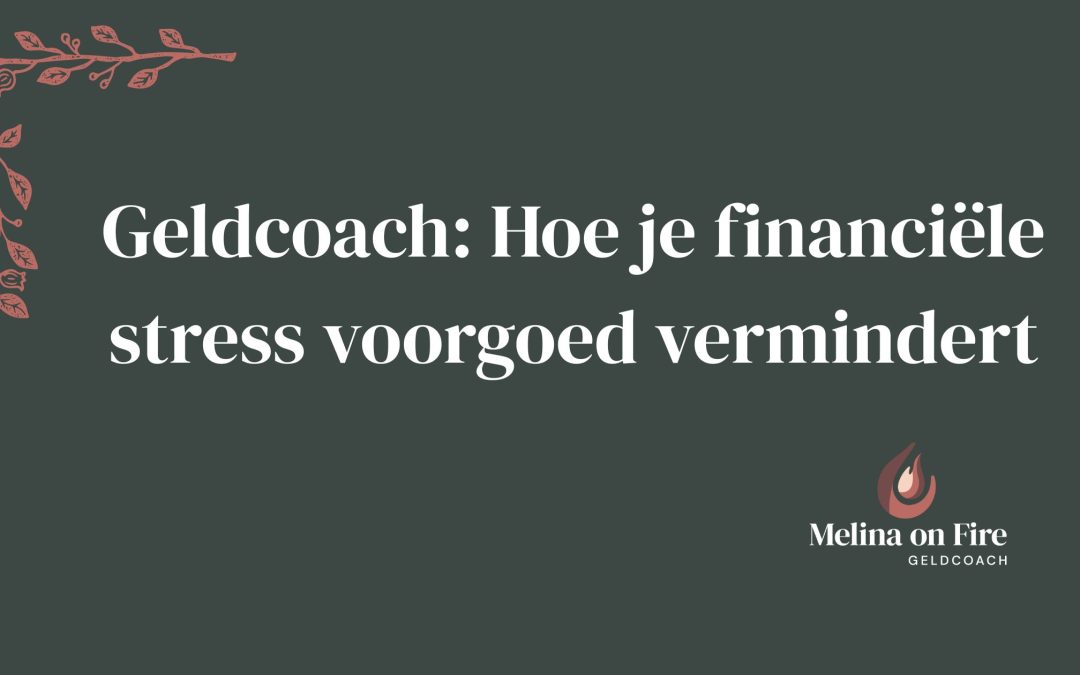 Geldcoach: Hoe je financiële stress voorgoed vermindert