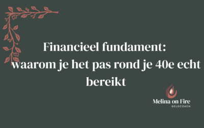 Financieel fundament: waarom je het pas rond je 40e echt bereikt