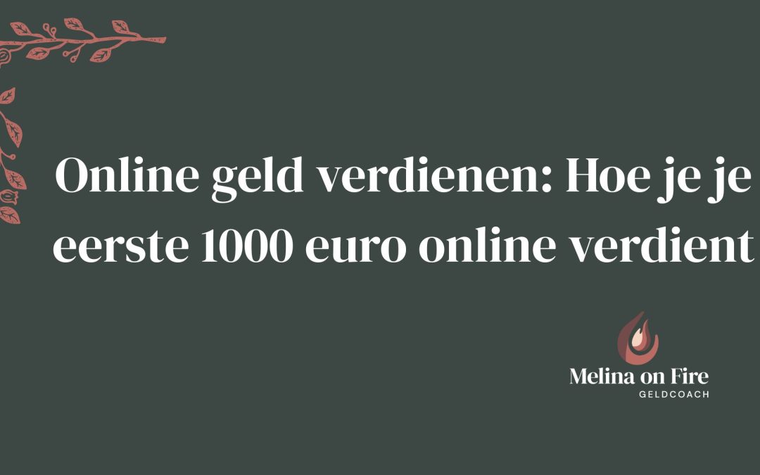 Online geld verdienen: Hoe je je eerste 1000 euro online verdient