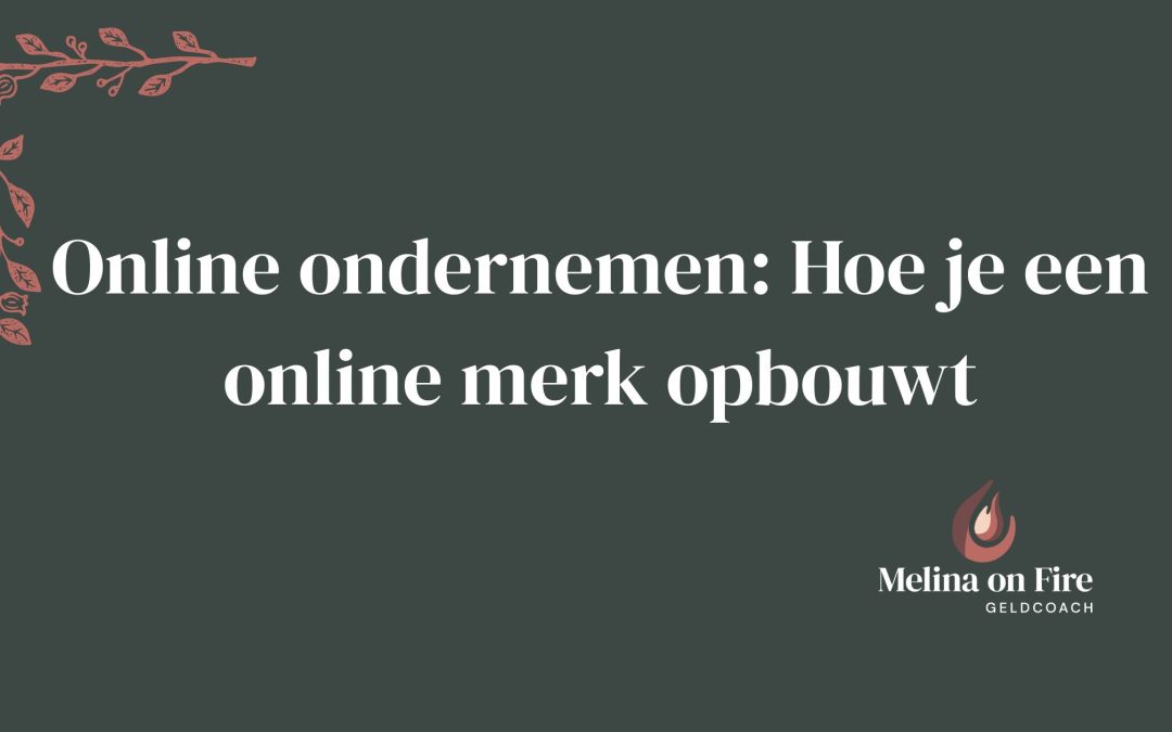 Online ondernemen: Hoe je een online merk opbouwt