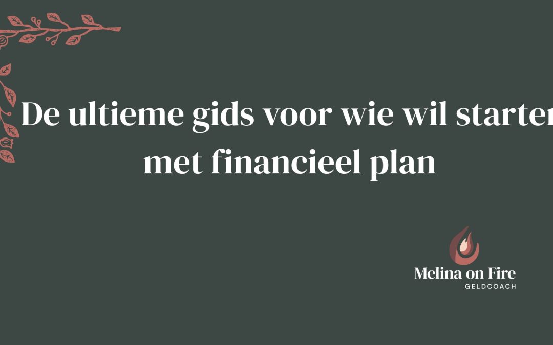 De ultieme gids voor wie wil starten met financieel plan
