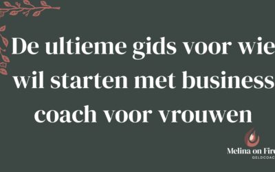 De ultieme gids voor wie wil starten met business coach voor vrouwen