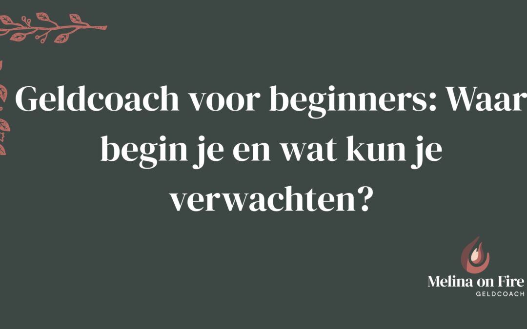 Afbeelding met witte tekst op donkergroene achtergrond over de rol van een geldcoach voor beginners en wat je kunt verwachten
