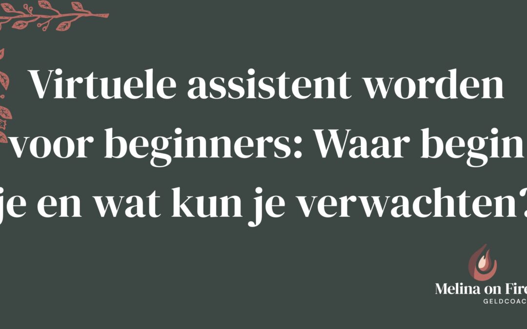 Virtuele assistent worden voor beginners: Waar begin je en wat kun je verwachten?