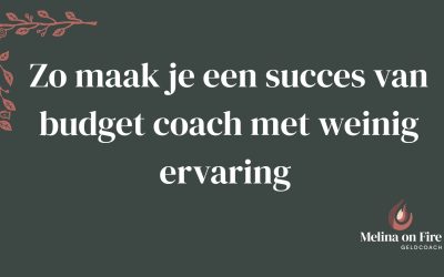 Zo maak je een succes van budget coach met weinig ervaring