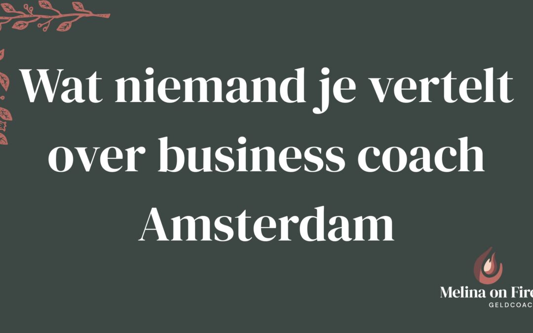 Wat niemand je vertelt over business coach Amsterdam