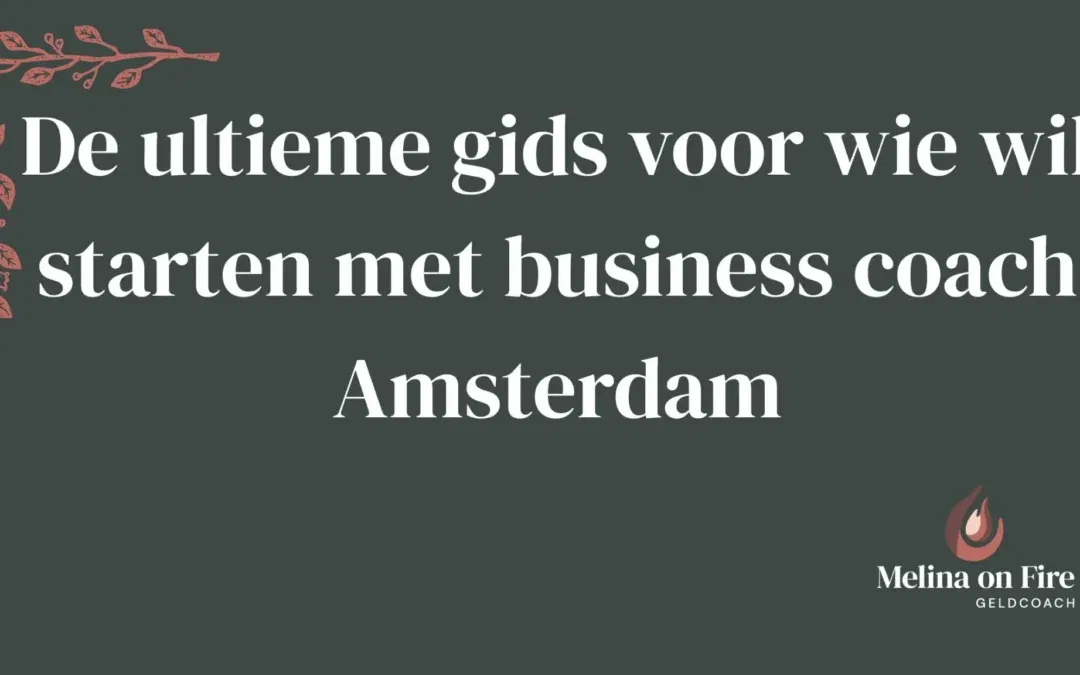 De ultieme gids voor wie wil starten met business coach Amsterdam