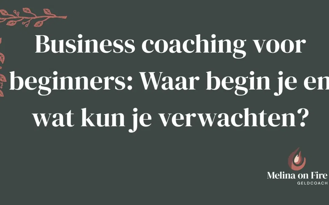 Business coaching voor beginners: Waar begin je en wat kun je verwachten?