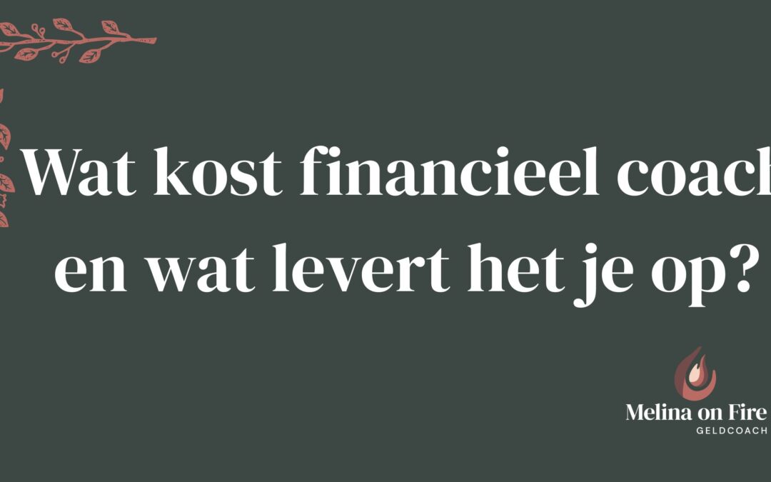 Wat kost financieel coach en wat levert het je op?