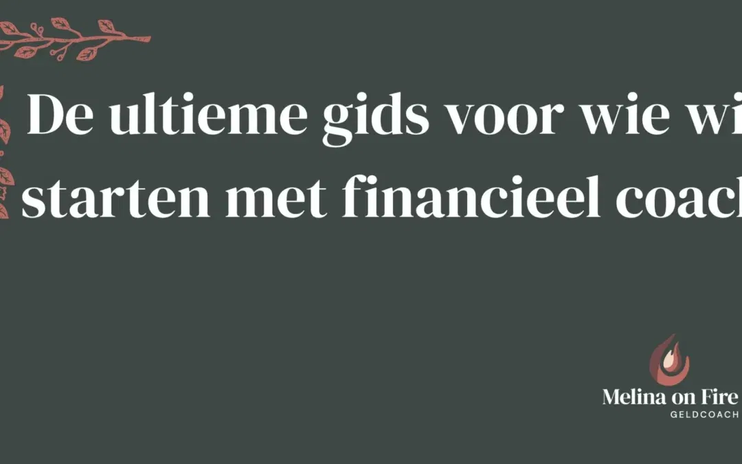De ultieme gids voor wie wil starten met financieel coach