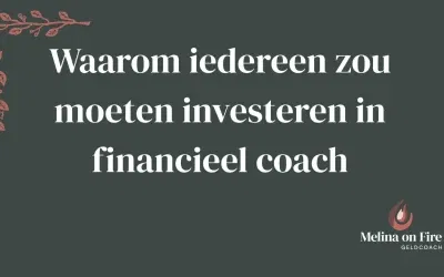 Waarom iedereen zou moeten investeren in financieel coach