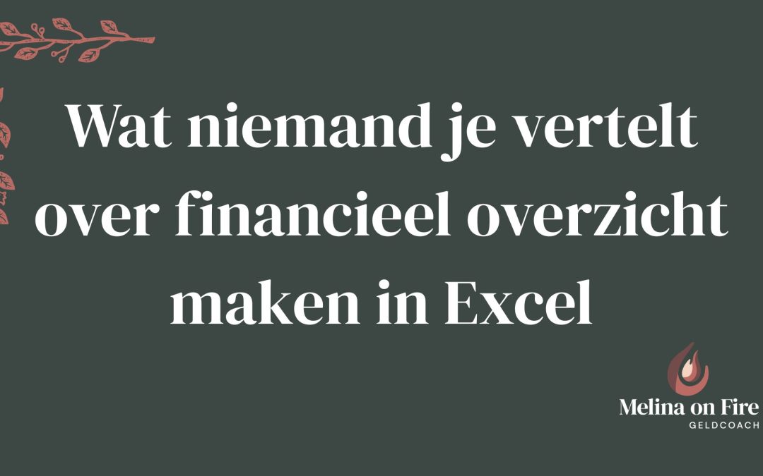 Wat niemand je vertelt over financieel overzicht maken in Excel
