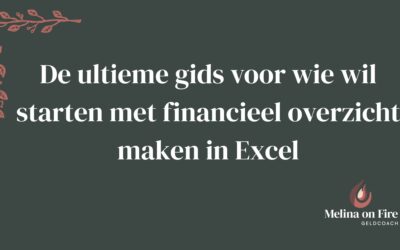 De ultieme gids voor wie wil starten met financieel overzicht maken in Excel