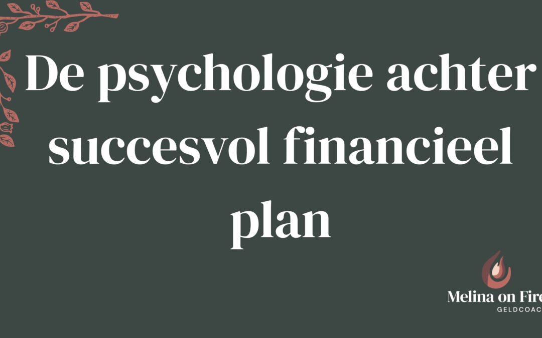 De psychologie achter succesvol financieel plan