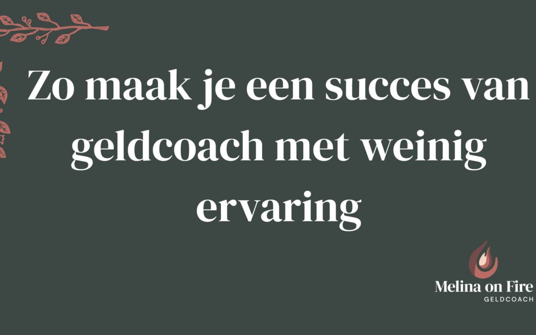 Zo maak je een succes van geldcoach met weinig ervaring