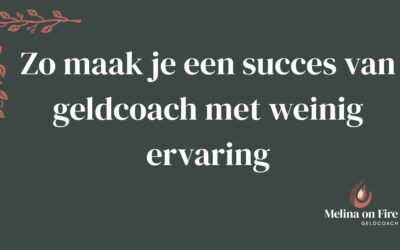 Zo maak je een succes van geldcoach met weinig ervaring