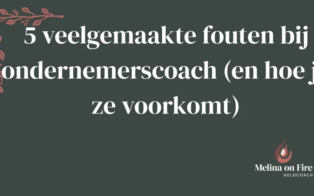 5 veelgemaakte fouten bij ondernemerscoach (en hoe je ze voorkomt)