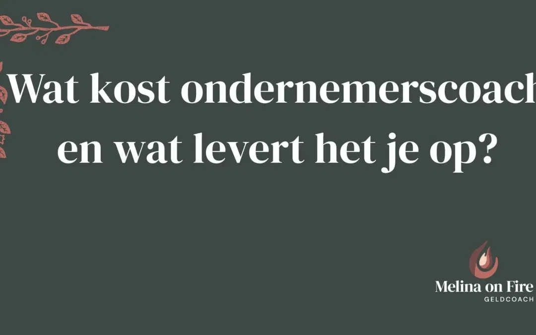 Wat kost ondernemerscoach en wat levert het je op?