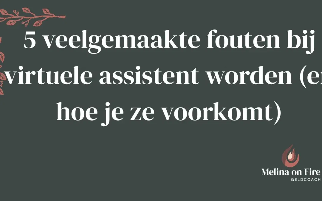 5 veelgemaakte fouten bij virtuele assistent worden (en hoe je ze voorkomt)