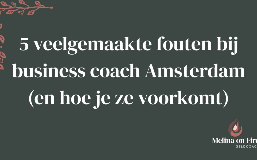 Veelgemaakte fouten bij het kiezen van een business coach in Amsterdam – tips om ze te vermijden