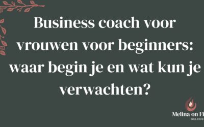 Business coach voor vrouwen voor beginners: Waar begin je en wat kun je verwachten?
